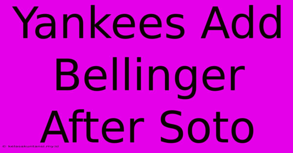 Yankees Add Bellinger After Soto