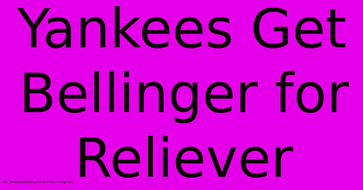 Yankees Get Bellinger For Reliever