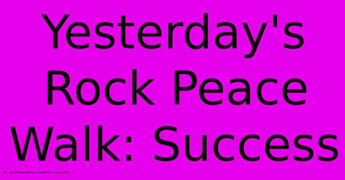 Yesterday's Rock Peace Walk: Success