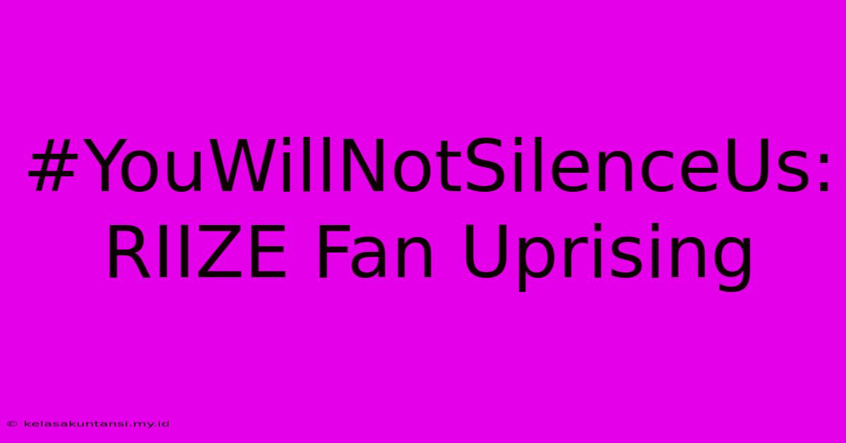 #YouWillNotSilenceUs: RIIZE Fan Uprising