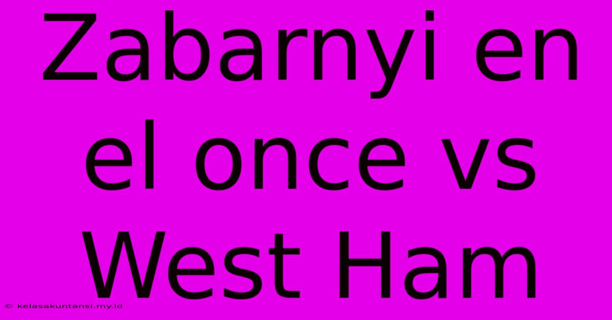 Zabarnyi En El Once Vs West Ham