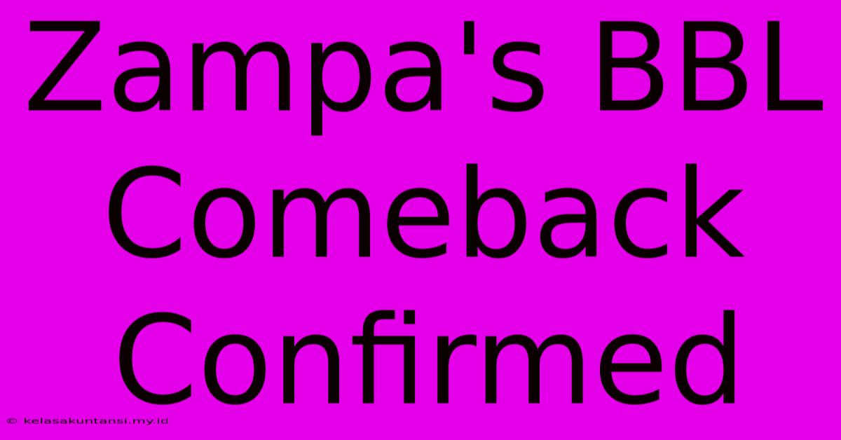 Zampa's BBL Comeback Confirmed