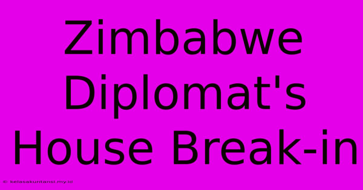 Zimbabwe Diplomat's House Break-in