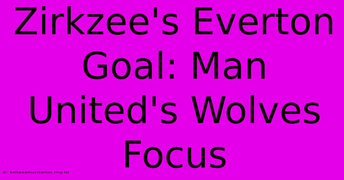 Zirkzee's Everton Goal: Man United's Wolves Focus