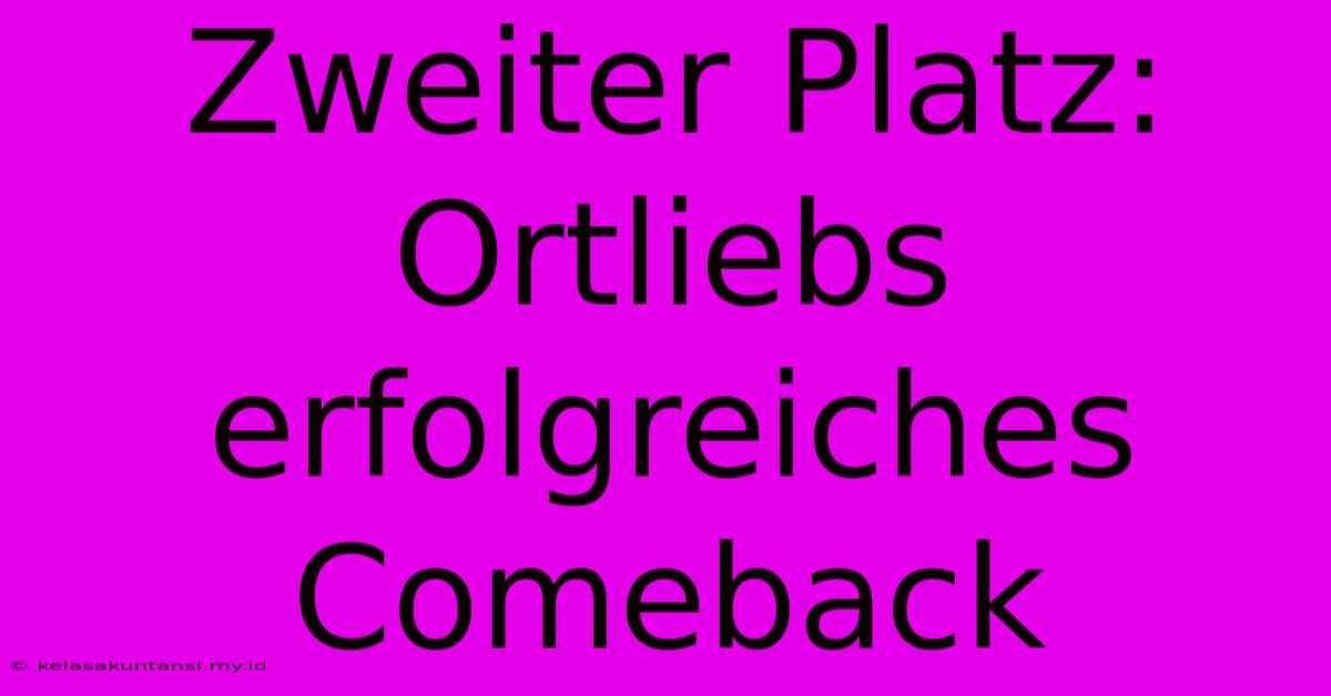 Zweiter Platz: Ortliebs Erfolgreiches Comeback